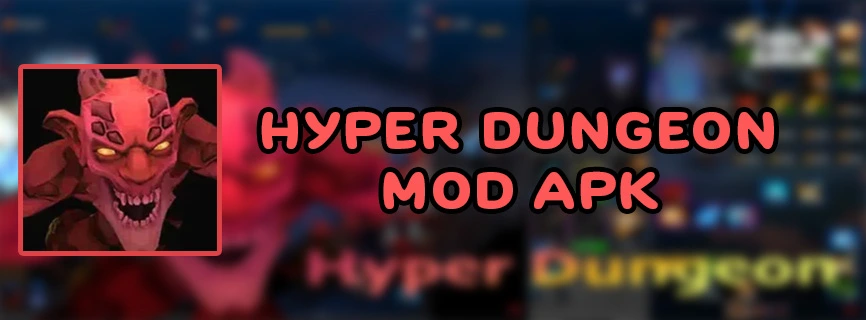 Hyper Dungeon v0.38 APK (MOD, Menu/Unlimited Mana/One Hit)