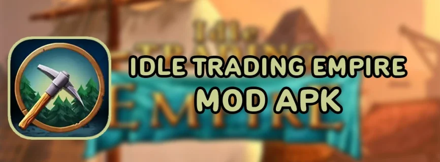 Idle Trading Empire APK v1.6.6 (MOD, Unlimited Money)