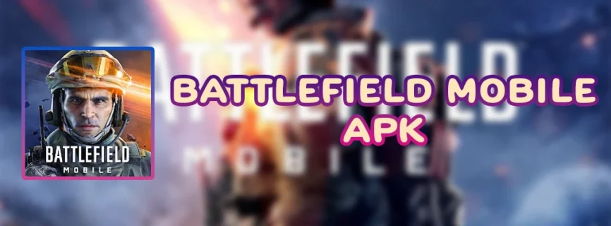 Download: Battlefield Mobile v0.10.0 APK (Latest)