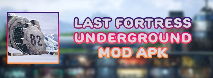 Last Fortress Underground v1.360.001 APK (MOD, Unlimited Resources)