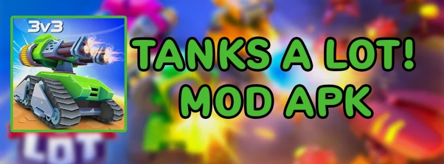 Tanks A Lot! APK v5.950 (MOD, God Mode/Menu/Ammo)