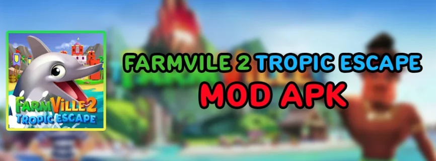 FarmVille 2: Tropic Escape APK v1.171.1125 (MOD, Free Shopping)