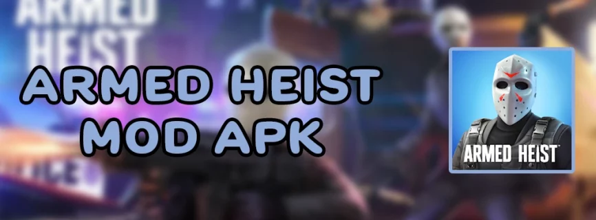 Armed Heist APK v3.0.0 (MOD, Immortality, No Recoil)