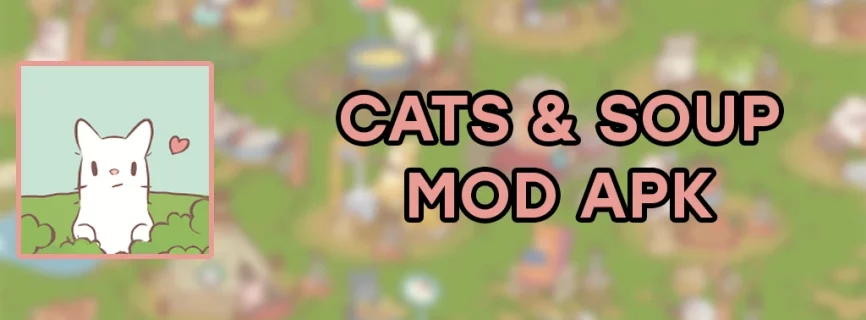 Cats & Soup APK v2.30.0 (MOD, Free Purchase/Unlimited All)