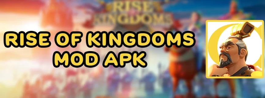 Rise of Kingdoms APK v1.0.76.18 (MOD, Unlimited Gems & Full Game)