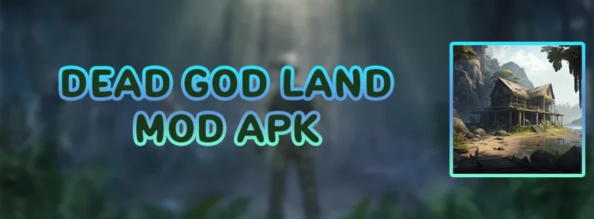 Dead God Land APK v0.0.0164 (MOD, Mega Menu/Money/Max Lv)