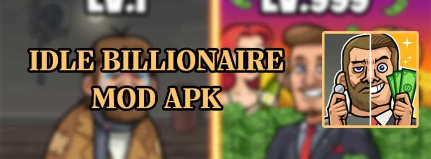 Idle Billionaire Tycoon APK v1.13.9 (MOD, Unlimited Money)