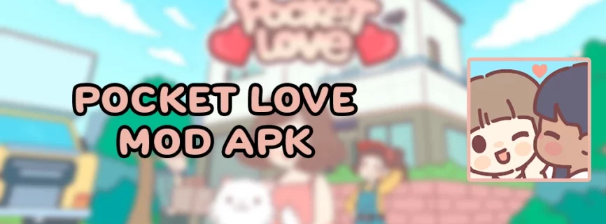 Pocket Love APK v2.1.1 (MOD, Unlimited Money, Daily Spin)