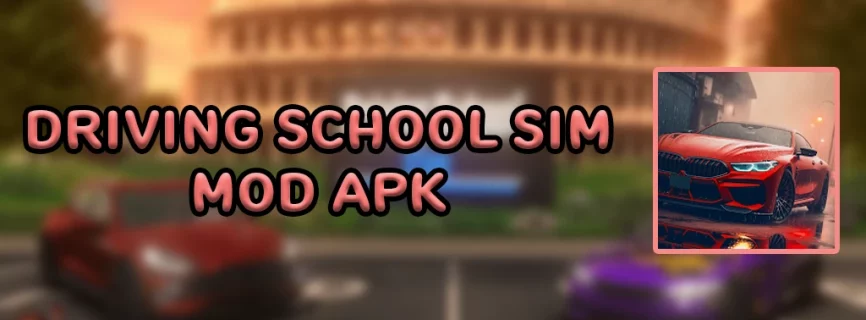 Driving School Sim v10.10 MOD APK (Unlimited Money/All Unlocked)