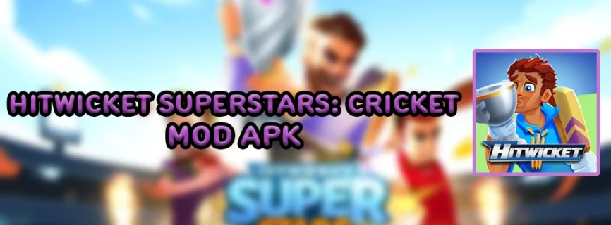 Hitwicket Superstars: Cricket APK v6.3.1 (MOD, Menu, Easy Win)