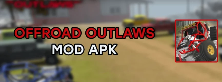 Offroad Outlaws APK v6.6.7 (MOD, Unlimited Money, Unlocked)