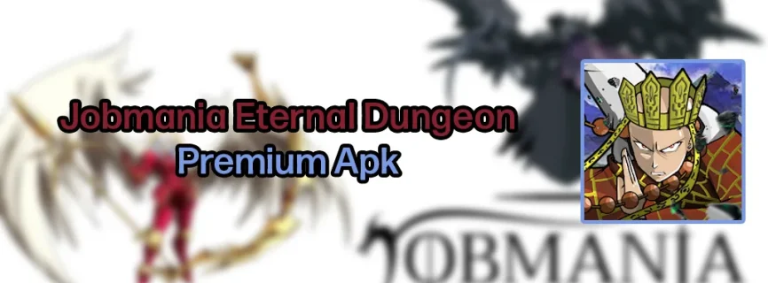 Jobmania Eternal Dungeon v2.17.1 APK (MOD, Kill Enemy, Instant Win)