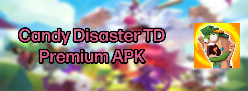 Candy Disaster TD APK v3.4.9 (MOD, Unlimited Gems, Energy, Candy)