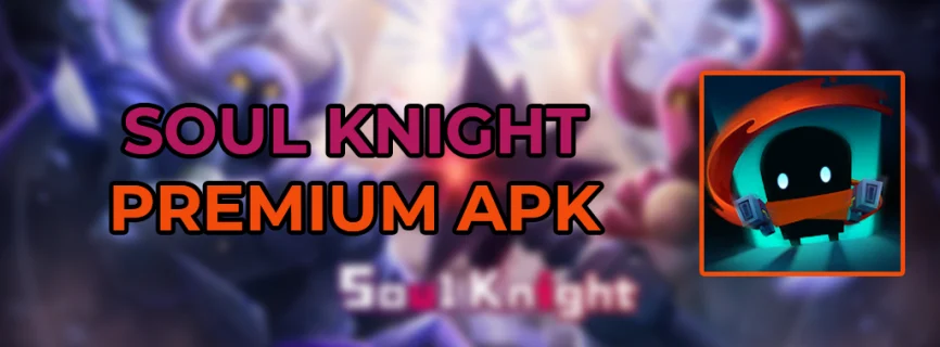 Soul Knight APK v5.5.3 (MOD, Free Shopping/Unlocked/Menu)