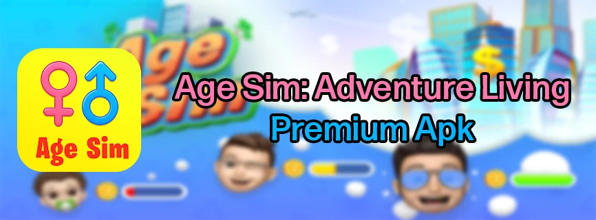 Age Sim: Adventure Living v2.3.28 APK (MOD, Unlimited Money)