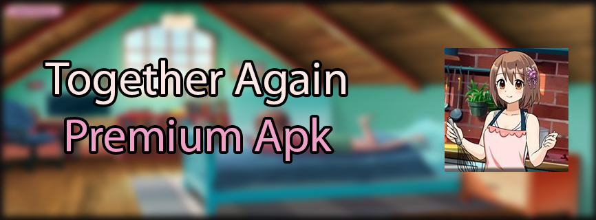 Together Again APK v1.0.3 Download Latest Version